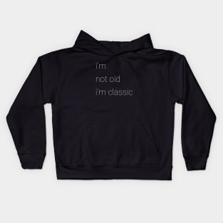 im not old im classic 46 Kids Hoodie